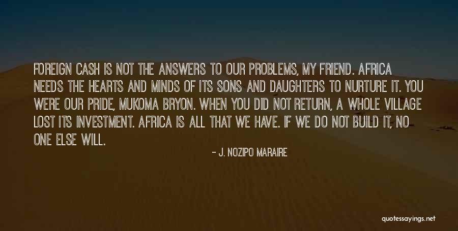 We All Have That One Friend Quotes By J. Nozipo Maraire We All Have That One Friend Quotes By J. Nozipo Maraire