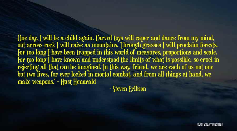 We All Have That One Friend Quotes By Steven Erikson We All Have That One Friend Quotes By Steven Erikson