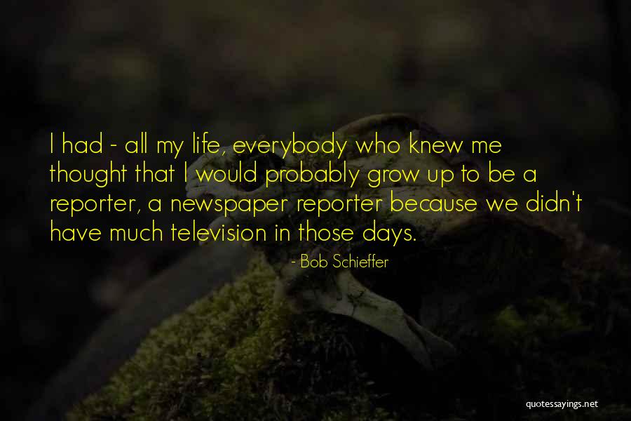 We All Have Those Days Quotes By Bob Schieffer We All Have Those Days Quotes By Bob Schieffer