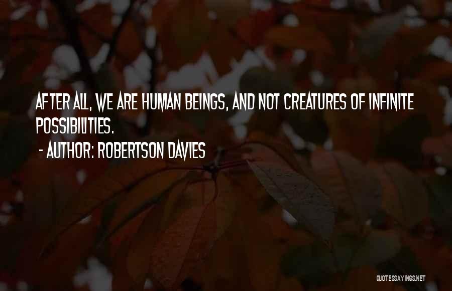 We All Humans Quotes By Robertson Davies