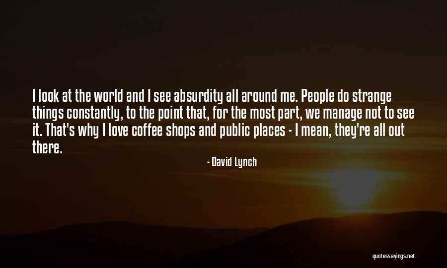 We All Look For Love Quotes By David Lynch