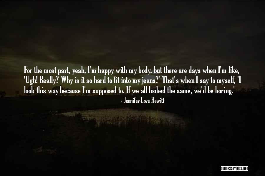 We All Look For Love Quotes By Jennifer Love Hewitt