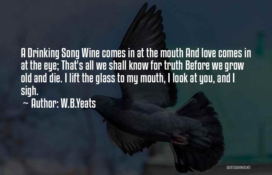 We All Look For Love Quotes By W.B.Yeats