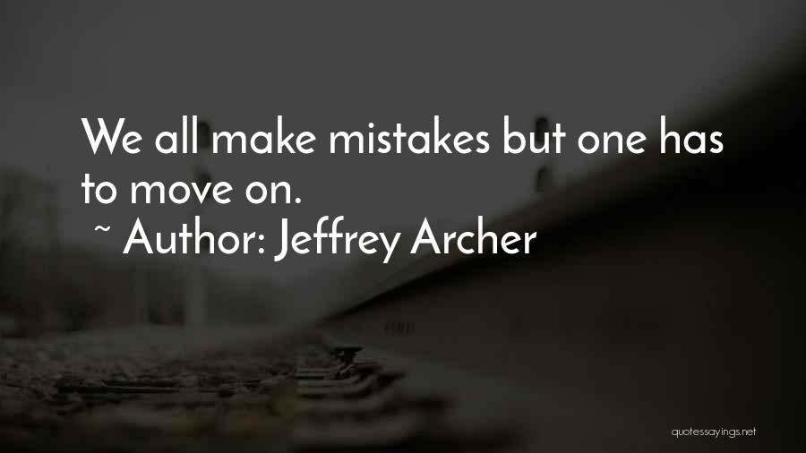 We All Make Mistakes But Quotes By Jeffrey Archer