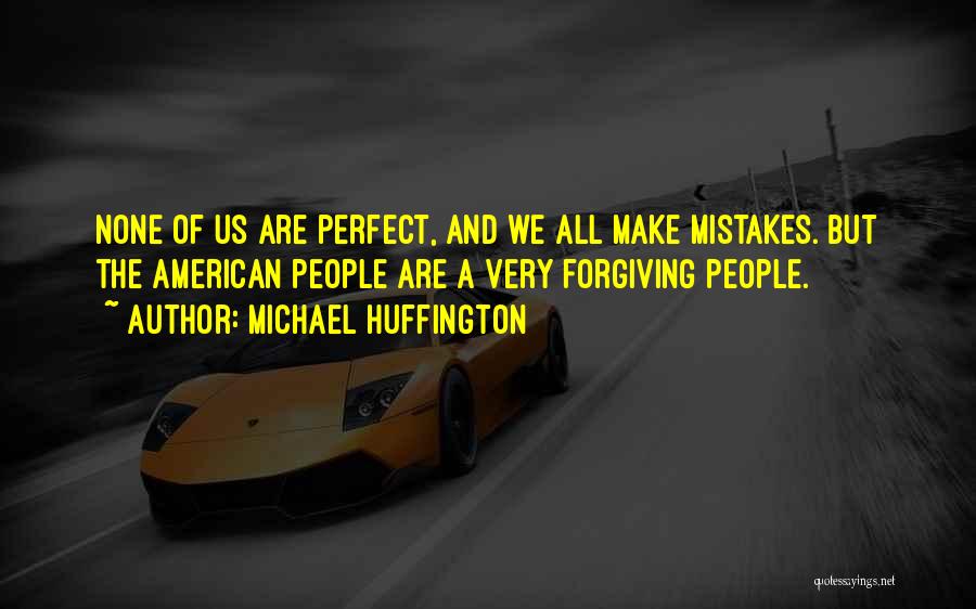 We All Make Mistakes But Quotes By Michael Huffington