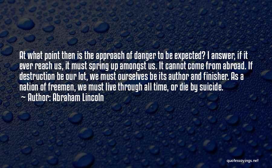 We All Must Die Quotes By Abraham Lincoln
