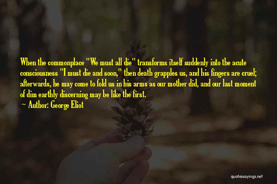 We All Must Die Quotes By George Eliot