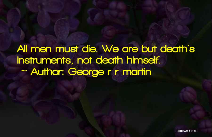 We All Must Die Quotes By George R R Martin