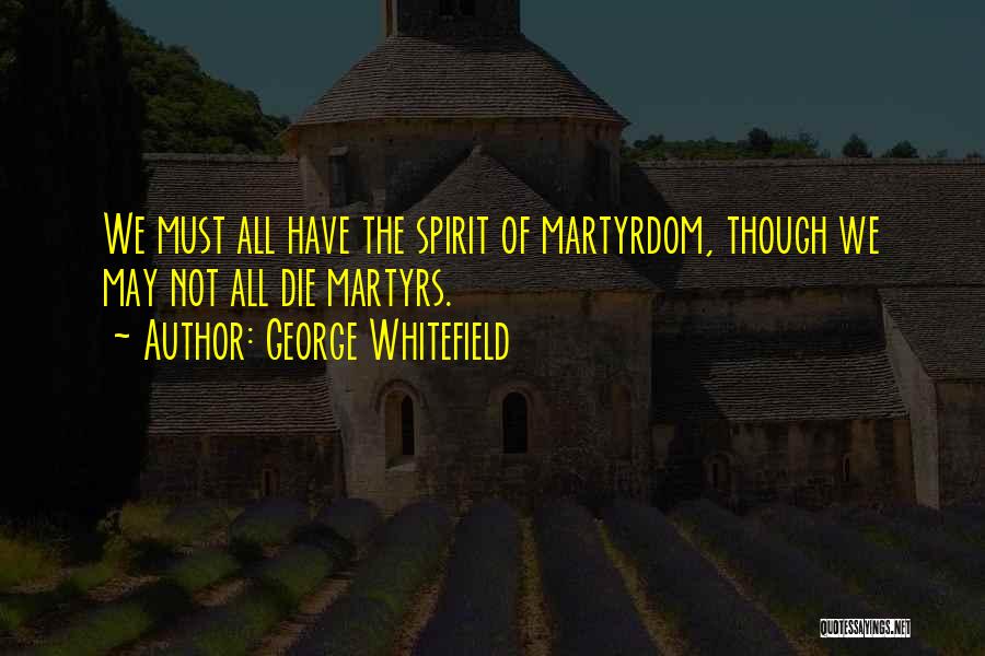 We All Must Die Quotes By George Whitefield