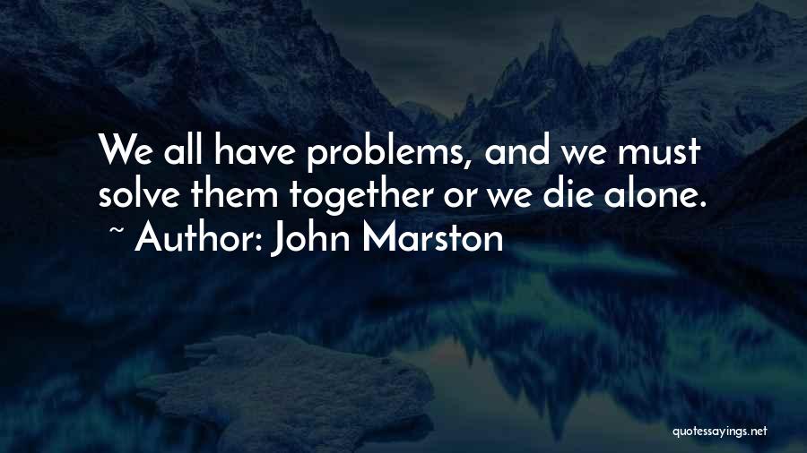 We All Must Die Quotes By John Marston