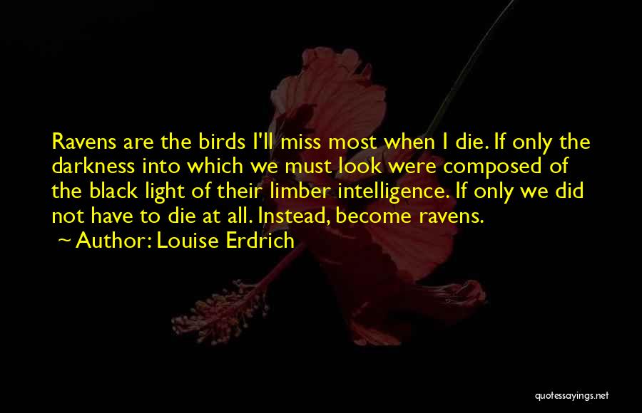 We All Must Die Quotes By Louise Erdrich