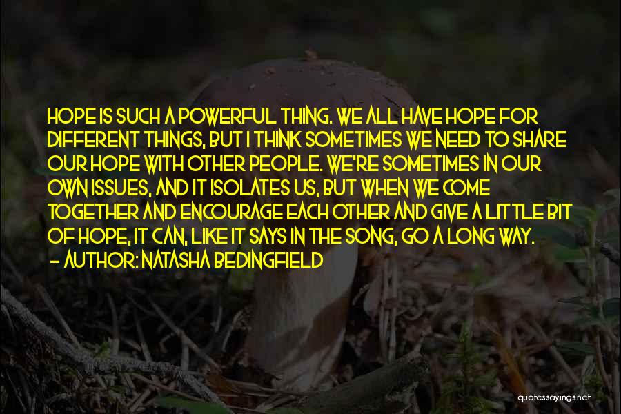 We All Need Hope Quotes By Natasha Bedingfield