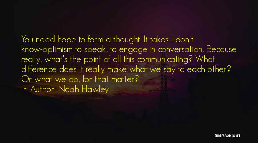 We All Need Hope Quotes By Noah Hawley