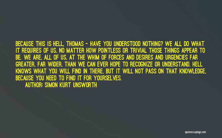We All Need Hope Quotes By Simon Kurt Unsworth