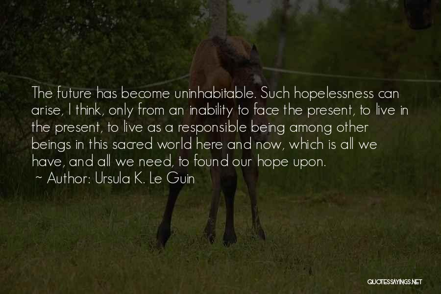 We All Need Hope Quotes By Ursula K. Le Guin