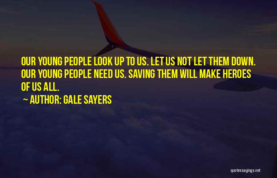 We All Need Saving Quotes By Gale Sayers