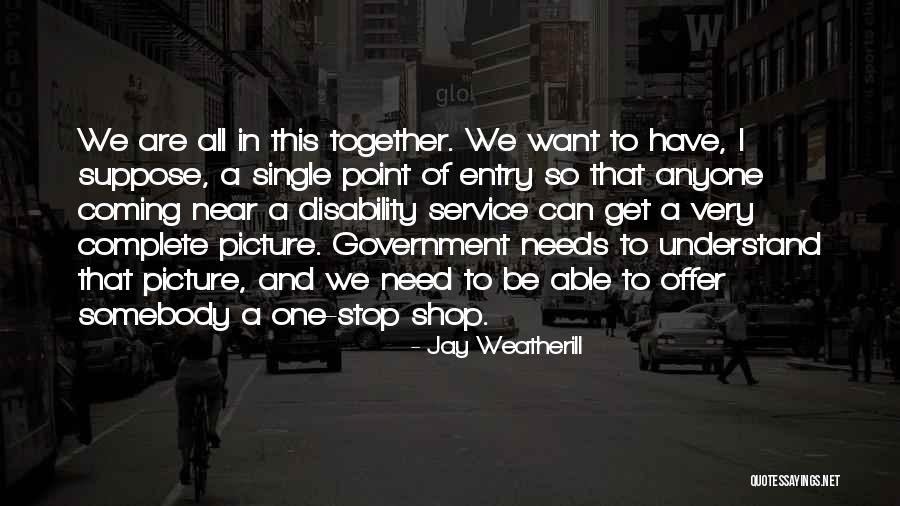 We All Need Somebody Quotes By Jay Weatherill We All Need Somebody Quotes By Jay Weatherill