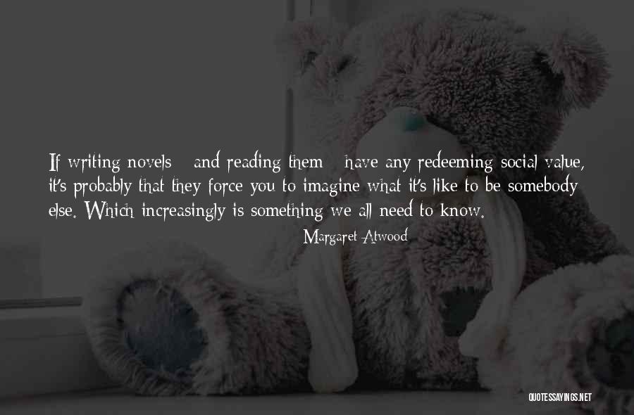 We All Need Somebody Quotes By Margaret Atwood We All Need Somebody Quotes By Margaret Atwood