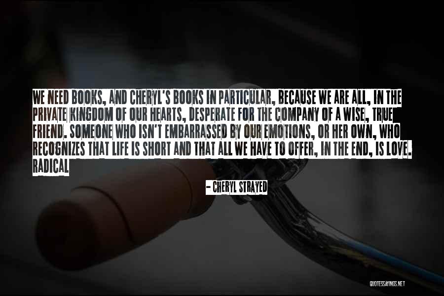 We All Need Someone Love Quotes By Cheryl Strayed We All Need Someone Love Quotes By Cheryl Strayed