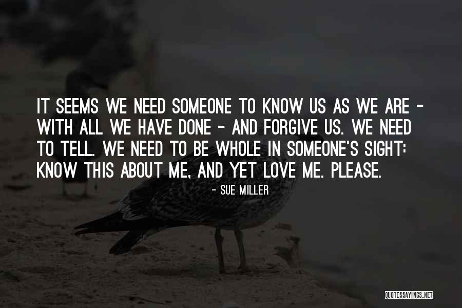 We All Need Someone Love Quotes By Sue Miller We All Need Someone Love Quotes By Sue Miller