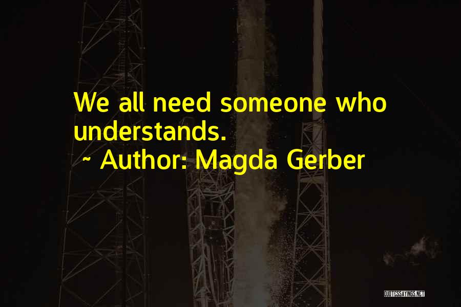 We All Need Someone Quotes By Magda Gerber