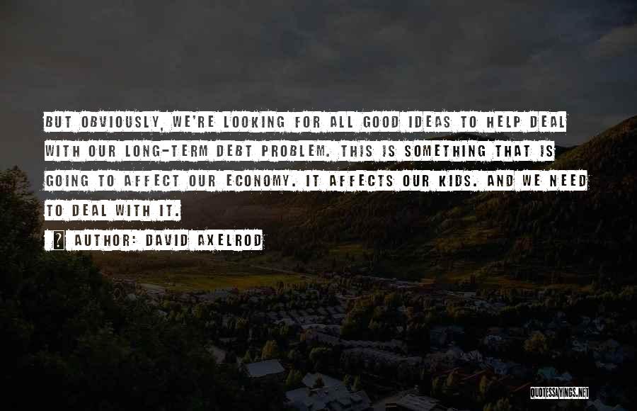 We All Need Something Quotes By David Axelrod