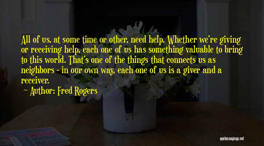 We All Need Something Quotes By Fred Rogers