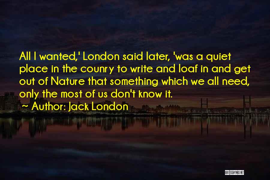 We All Need Something Quotes By Jack London