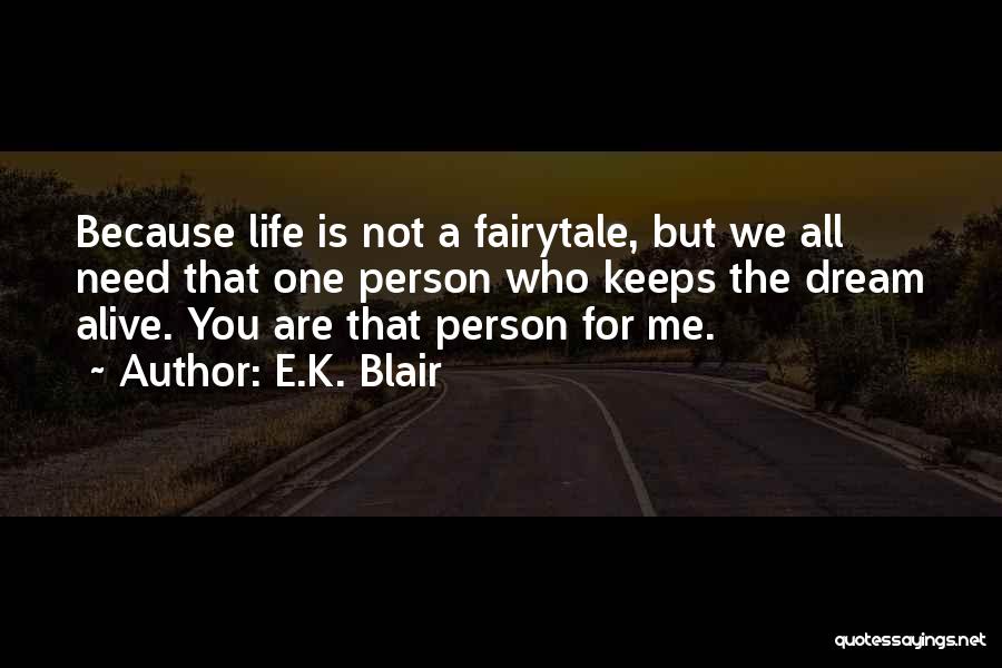 We All Need That One Person Quotes By E.K. Blair