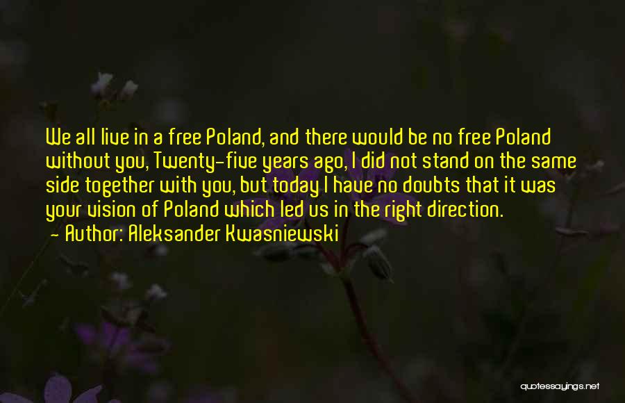 We All Stand Together Quotes By Aleksander Kwasniewski