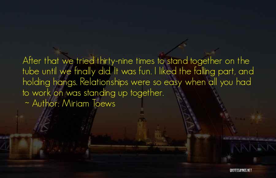 We All Stand Together Quotes By Miriam Toews