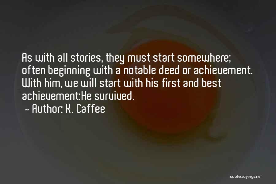 We All Start Somewhere Quotes By K. Caffee