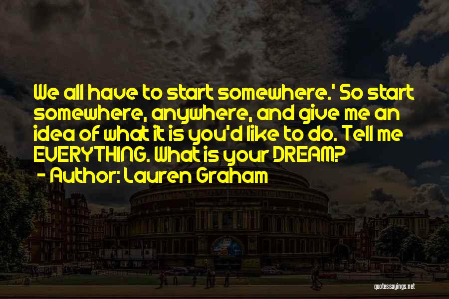 We All Start Somewhere Quotes By Lauren Graham