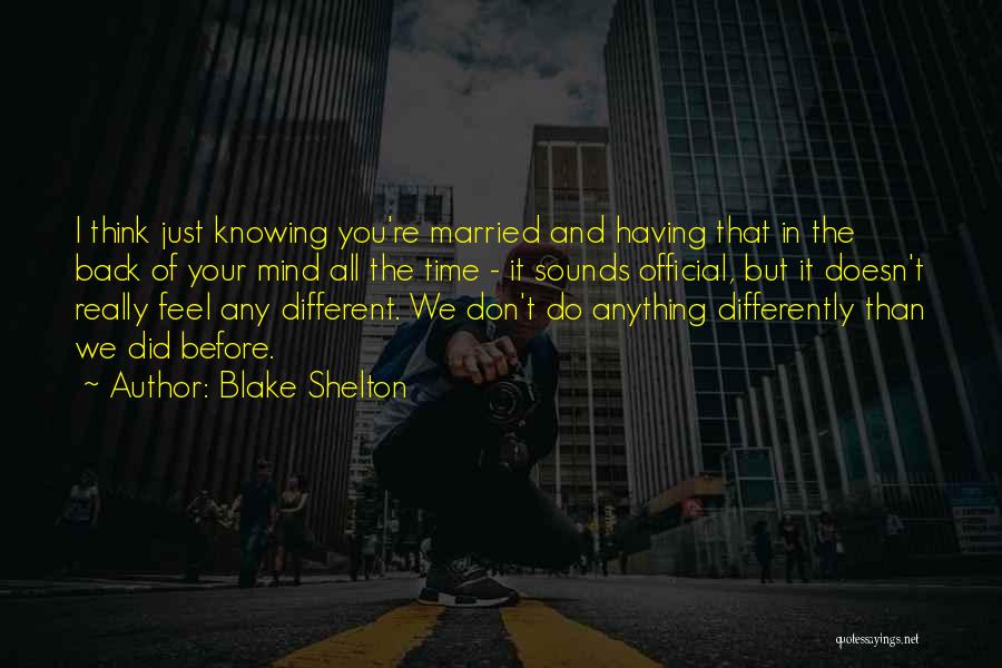We All Think Differently Quotes By Blake Shelton
