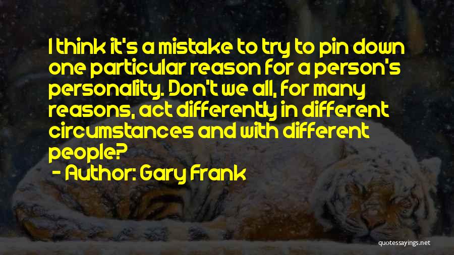 We All Think Differently Quotes By Gary Frank