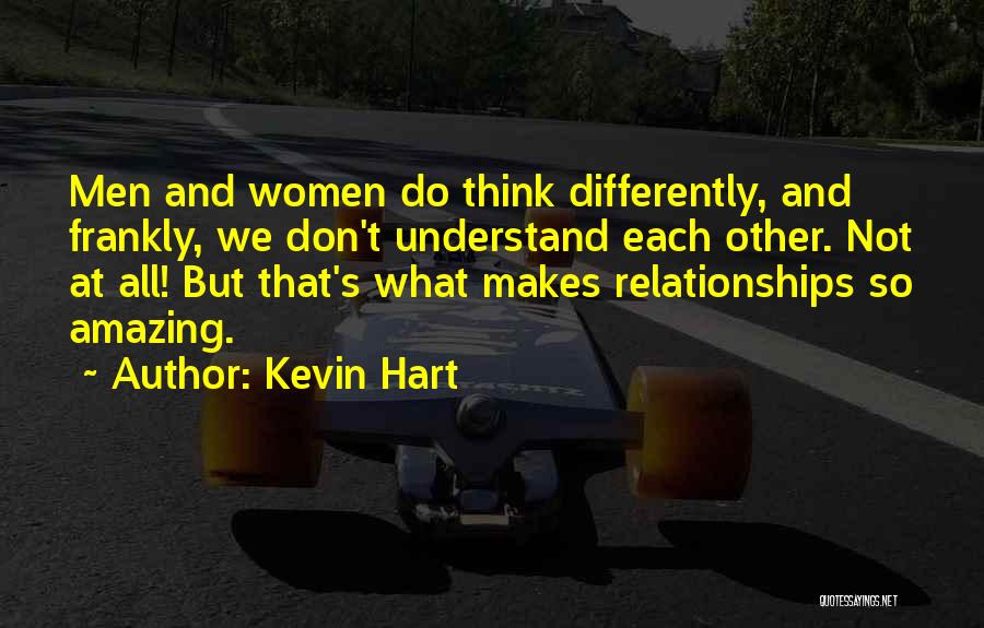 We All Think Differently Quotes By Kevin Hart