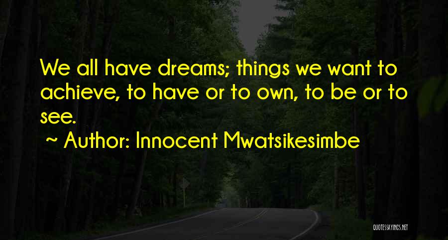 We All Want Happiness Quotes By Innocent Mwatsikesimbe