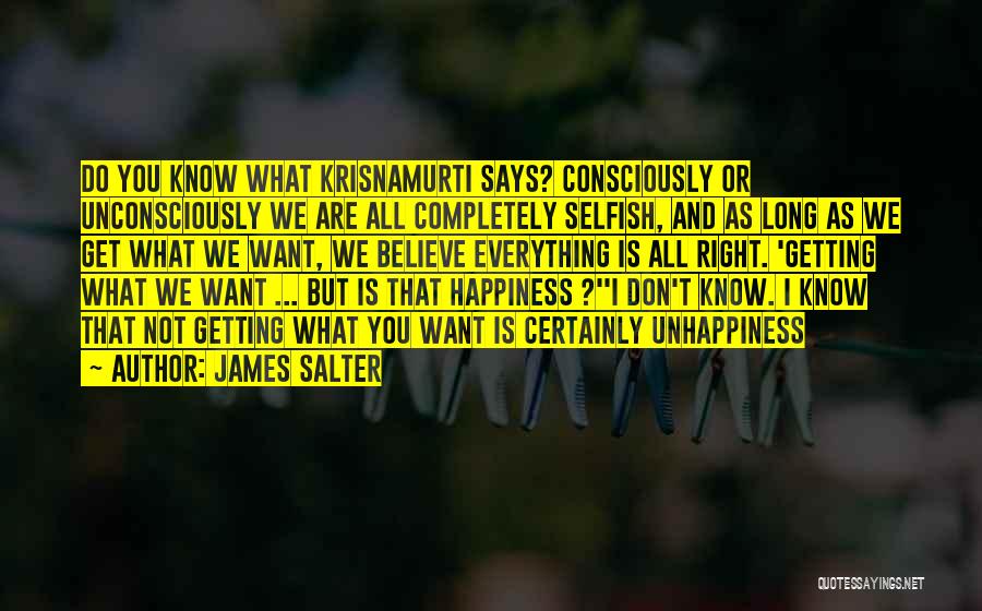 We All Want Happiness Quotes By James Salter