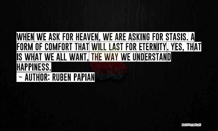 We All Want Happiness Quotes By Ruben Papian