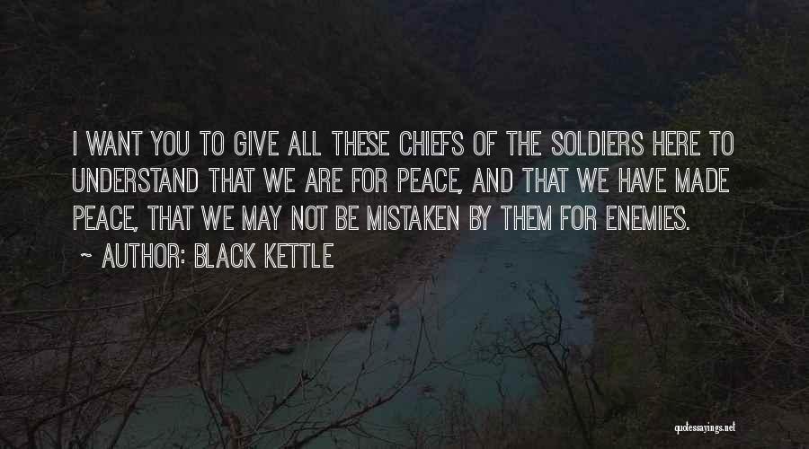 We All Want Peace Quotes By Black Kettle