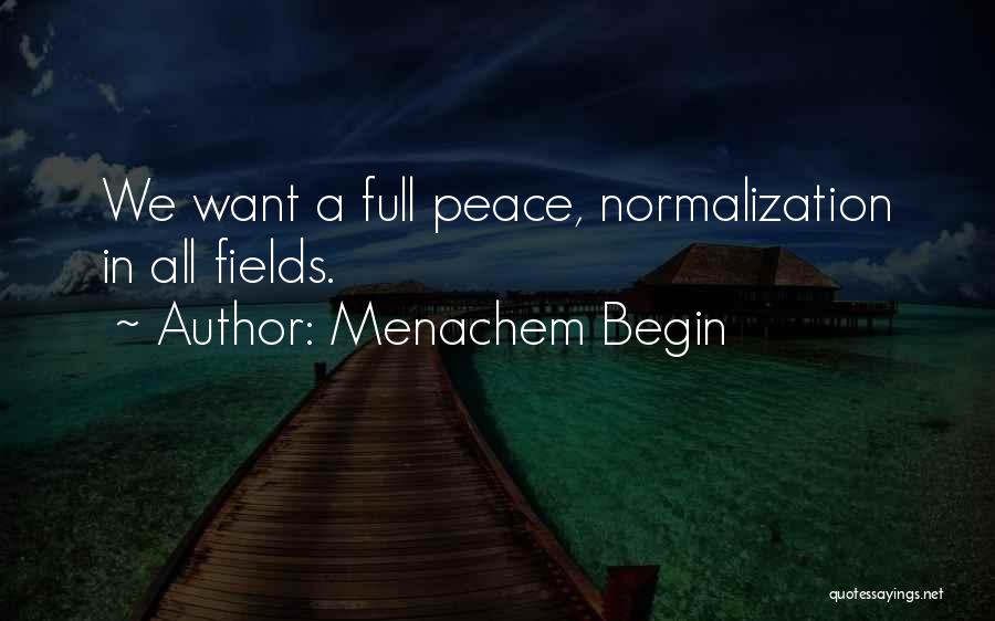 We All Want Peace Quotes By Menachem Begin