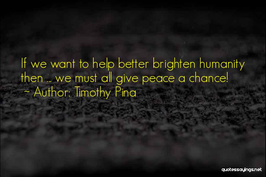 We All Want Peace Quotes By Timothy Pina