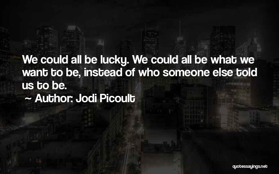 We All Want Someone Quotes By Jodi Picoult