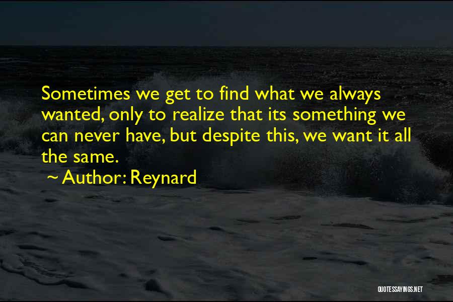 We All Want Something We Can't Have Quotes By Reynard