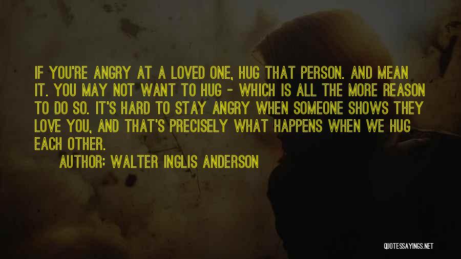 We All Want That One Person Quotes By Walter Inglis Anderson