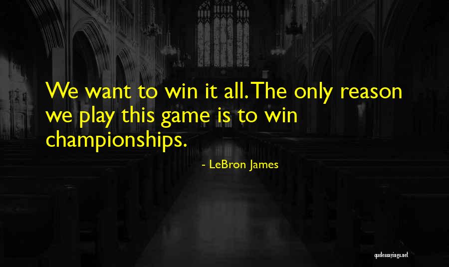 We All Want To Win Quotes By LeBron James