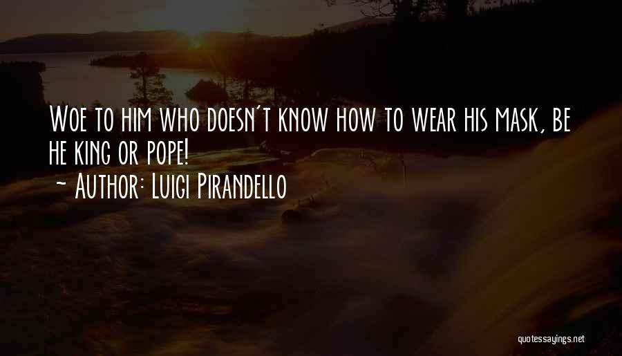 We All Wear Mask Quotes By Luigi Pirandello