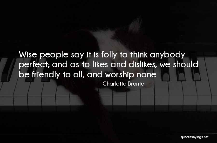 We All Worship Quotes By Charlotte Bronte We All Worship Quotes By Charlotte Bronte