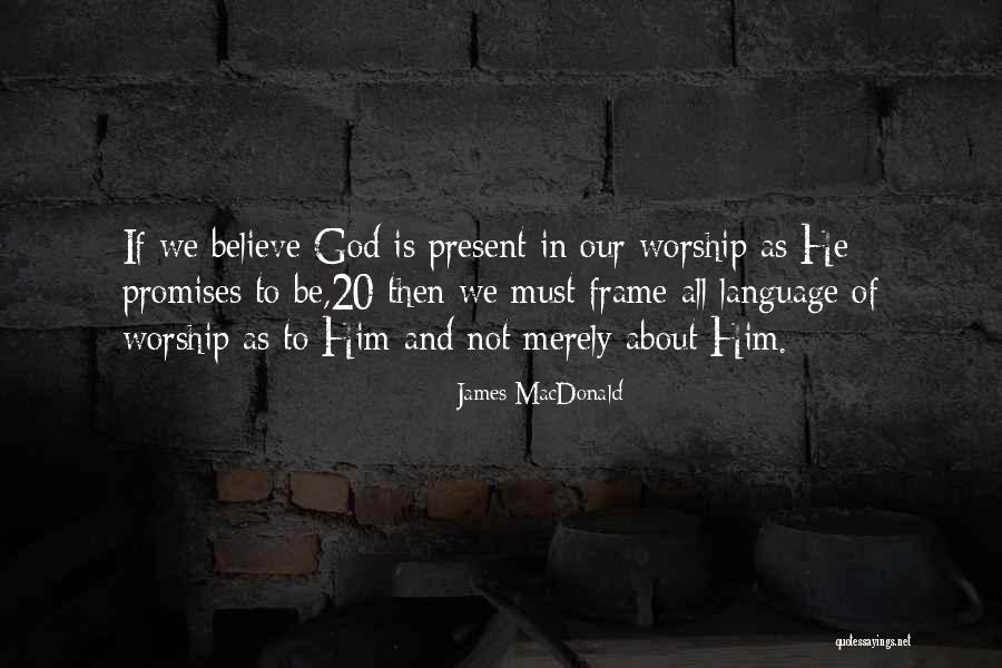We All Worship Quotes By James MacDonald We All Worship Quotes By James MacDonald