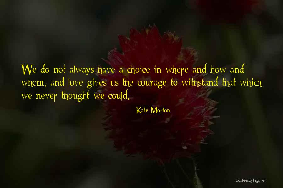 We Always Have A Choice Quotes By Kate Morton We Always Have A Choice Quotes By Kate Morton